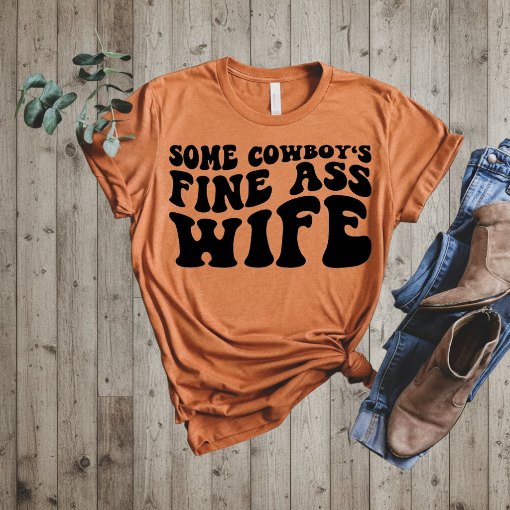 Some Cowboy's Fine Ass Wife Tee